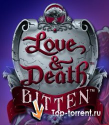 Любовь и смерть. Вампир / Love and Death Bitten (2010)