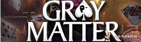 Gray Matter: Призраки подсознания / Gray Matter