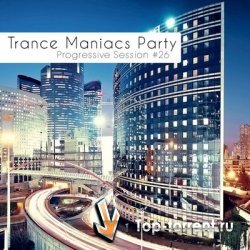 VA - Trance Maniacs Party Progressive Session #24, 26-28 