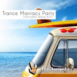 VA - Trance Maniacs Party Trancefer Wave #70 