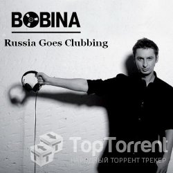 Bobina - Russia Goes Clubbing 160 
