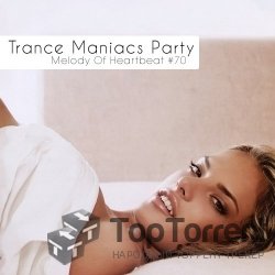 Trance Maniacs Party: Melody Of Heartbeat #70