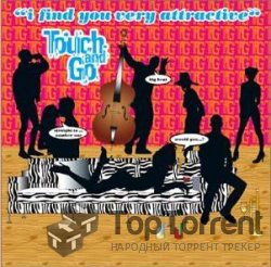 Touch & Go - I Find You Very Attractive
