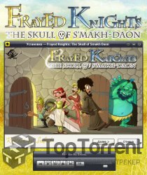 Frayed Knights: The Skull of S’makh-Daon