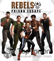 Повстанцы / Rebels: Prison Escape