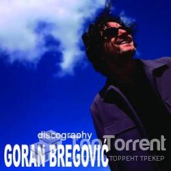 Goran Bregovic/Горан Брегович - Discography [1990-2009]