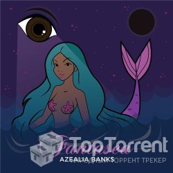 Azealia Banks - Fantasea (Mixtape) - 2012