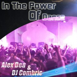 Alex Dea & Dj Combric - In The Power Of Dance (2012)