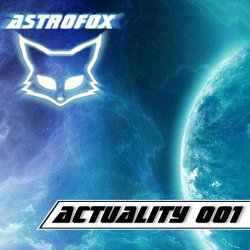 Astrofox - Actuality 001 (2012)