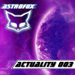 Astrofox - Actuality 003 (2012) 