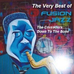 The Crusaders, Down to the Bone - Best Of Jazz (2012)