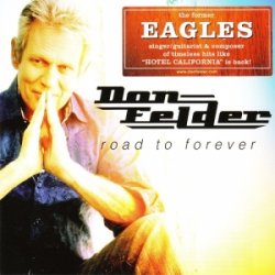 Don Felder (Eagles) - Road To Forever (2012)