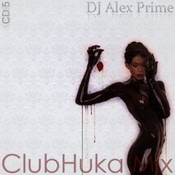 DJ Alex Prime - ClubHuka Mix (2013) 