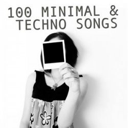 VA - 100 Minimal & Techno Songs (2013)