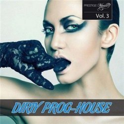 VA - Dirty Prog House Vol 3 (2013)