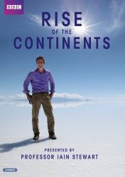 Становление континентов / BBC: Rise of the Continents (2013)