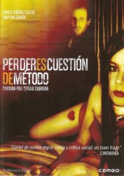 Искусство терять / Perder es cuestion de metodo (2004)