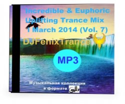 VA - Incredible & Euphoric Uplifting Trance Mix March (2014)