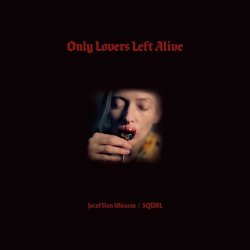OST - Выживут только любовники / Only Lovers Left Alive - Jozef Van Wissem & SQURL (2014)