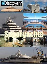 Суперяхты / Discovery: Superyachts (1 сезон 2012)