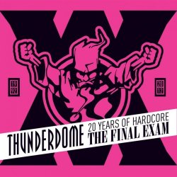 VA - Thunderdome: The Final Exam [20 Years Of Hardcore] (2014)