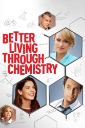 Любовь по рецепту и без (Химия и жизнь) / Better Living Through Chemistry (2014)