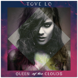 Tove Lo - Queen of the Clouds (2014)