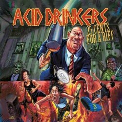 Acid Drinkers - 25 Cents For A Riff (2014)