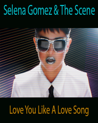 Selena Gomez _The Scene - Love You Like A Love Song (2011)