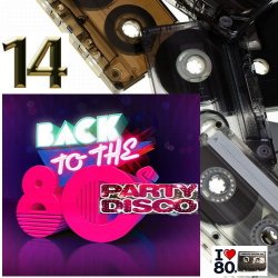 VA - Back To 80's Party Disco Vol.14 (2014)