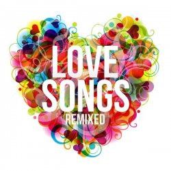 VA - Love Songs Remixed (2015)