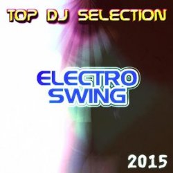 VA - Top DJ Selection Electro Swing 2015 (2015)