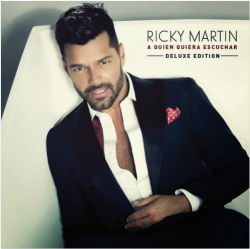 Ricky Martin - A Quien Quiera Escuchar [Deluxe Edition] (2015)