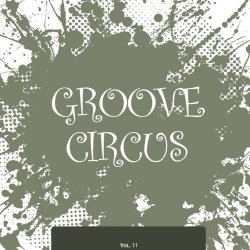 VA - Groove Circus, Vol. 11 (2015)
