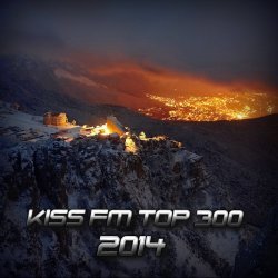 VA - Kiss FM Top 300 (2014)