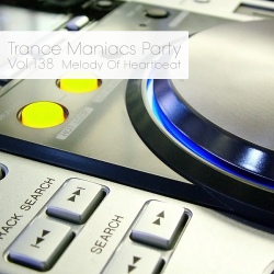 VA - Trance Maniacs Party: Melody Of Heartbeat #138 (2015)