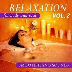 VA - Relaxation for Body and Soul, Vol. 2 (Smooth Piano Sounds) (2015)