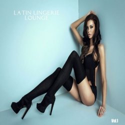 VA - Latin Lingerie Lounge, Vol. 1 (2015)