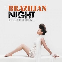 VA - The Brazilian Night (Best Bossa Lounge Music Ever) (2015)