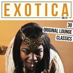 VA - Exotica, Vol. 1 - 30 Original Lounge Classics (2015)
