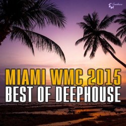 VA - Miami WMC 2015 Best of Deephouse (2015)