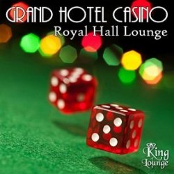VA - Grand Hotel Casino Royal Hall Lounge (2015) MP3