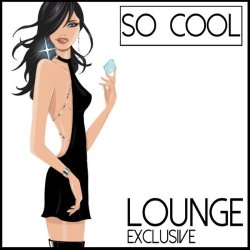 VA - So Cool - Lounge Exclusive (2015)