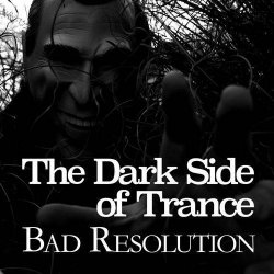 VA - The Dark Side Of Trance: Bad Resolution (2015)