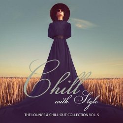 VA - Chill With Style: The Lounge and Chill Out Collection Vol 5 (2015)