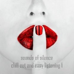 VA - Sounds of Silence Vol 1 The Very Best of Chill out and Easy Listening (2015)