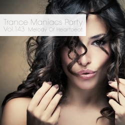 VA - Trance Maniacs Party: Melody Of Heartbeat #143 (2015)