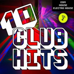 VA - 10 Club Hits DJ Selection, Vol. 2 (Edm House Electro House) (2015)
