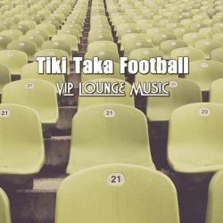 VA - Tiki Taka Football VIP Lounge Music (2015)