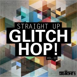 VA - Straight Up Glitch Hop! Vol. 10 (2015)
